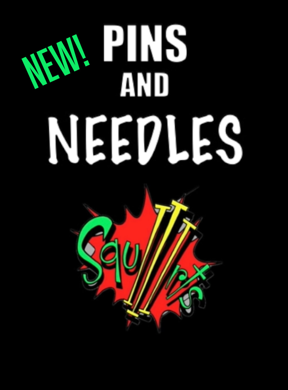 Squirts PINS and NEEDLES